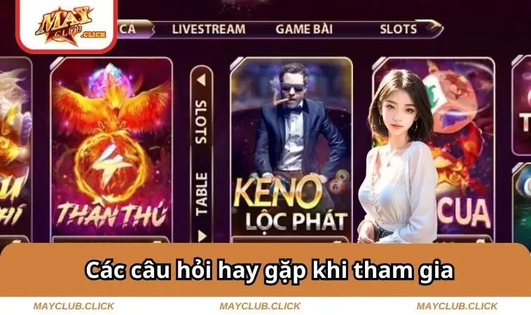 Mayclub 15 Các câu hỏi hay gặp khi tham gia