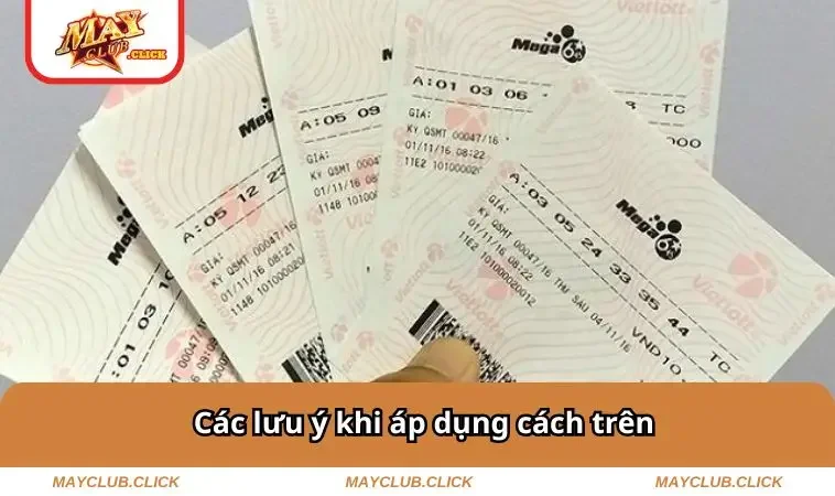 Cách Tính Xác Suất Trúng Số Vietlott – Tăng Cơ Hội Trúng Lớn 2 Các lưu ý khi áp dụng cách trên