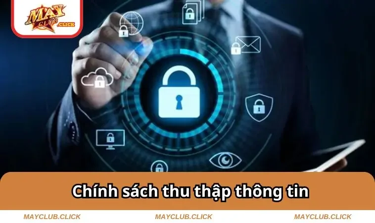 Chính Sách Bảo Mật MAYCLUB 1 Chính sách thu thập thông tin