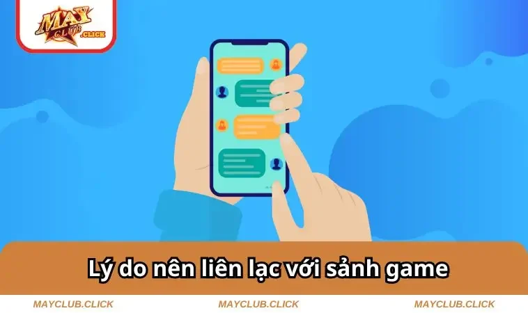 Liên Hệ MAYCLUB 1 Lý do nên liên lạc với sảnh game