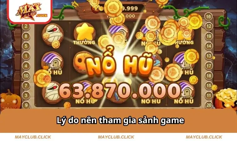 Lý do nên tham gia sảnh game